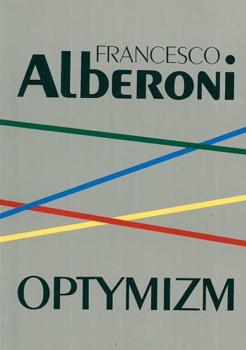 Okładka książki Optymizm / Francesco Alberoni ; z włoskiego przełożył Jerzy Ciechanowicz.