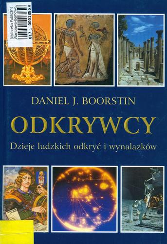Okładka książki Odkrywcy : dzieje ludzkich odkryć i wynalazków / Daniel J. Boorstin ; tł. Marcin Stopa.