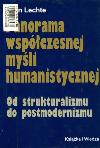 Okładka książki Panorama współczesnej myśli humanistycznej : od strukturalizmu do postmodernizmu / John Lechte ; z ang. przeł. Tadeusz Baszniak.