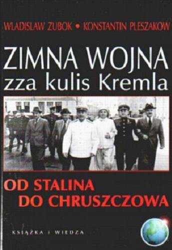 Okładka książki  Zimna wojna zza kulis Kremla : od Stalina do Chruszczowa  1