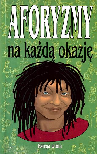 Okładka książki Aforyzmy na każdą okazję : księga wtóra / oprac. Karol Mórawski.