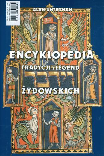 Okładka książki Encyklopedia tradycji i legend żydowskich / Alan Unterman ; tł. Olga Zienkiewicz.