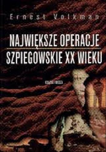 Okładka książki Największe operacje szpiegowskie XX wieku / Ernest Volkman ; tł. Krzysztof Salawa.