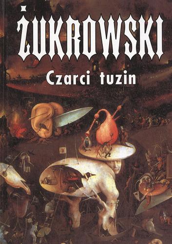 Okładka książki Czarci tuzin czyli trzynaście mrocznych opowieści / Wojciech Żukrowski.