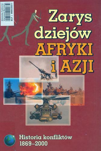 Okładka książki Zarys dziejów Afryki i Azji 1869-2000 :historia konfliktów : praca zbiorowa / red. Andrzej Bartnicki.