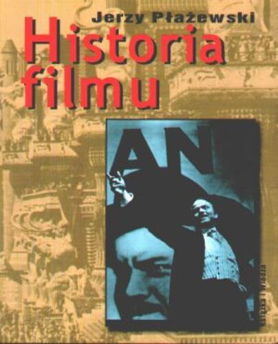 Okładka książki Historia filmu : 1895-2000 / Jerzy Płażewski.