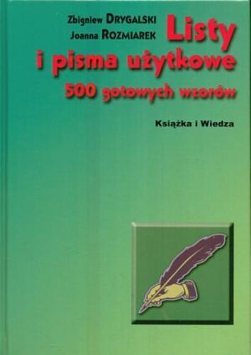 Okładka książki Listy i pisma użytkowe : 500 gotowych wzorów / Zbigniew Drygalski ; Joanna Rozmiarek.