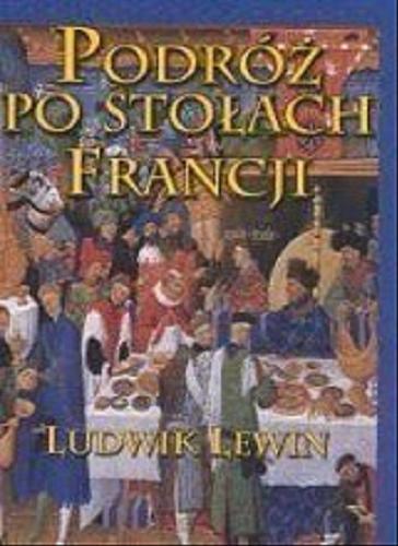 Okładka książki Podróż po stołach Francji / Ludwik Lewin.