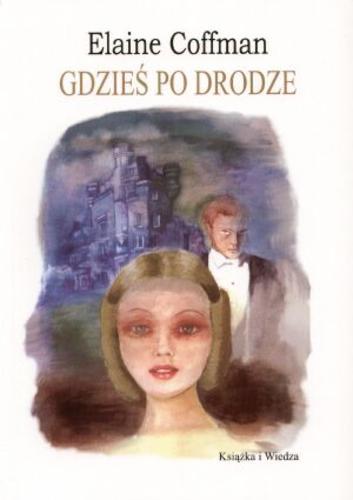 Okładka książki Gdzieś po drodze / Elaine Coffman ; z ang. przeł. Monika Wiśniewska.