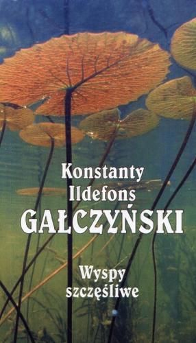 Okładka książki Wyspy szczęśliwe : liryka / Konstanty Ildefons Gałczyński ; aut. wyb., opr. Kira Gałczyńska.