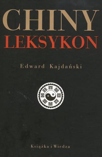 Okładka książki Chiny - leksykon : historia, gospodarka, kultura / Edward Kajdański.