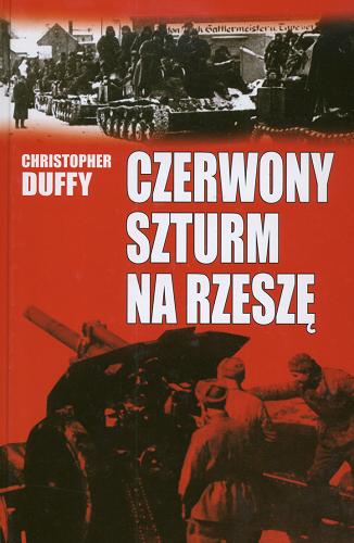 Okładka książki Czerwony szturm na Rzeszę /  Christopher Duffy ; tł. Rafał Dymek.