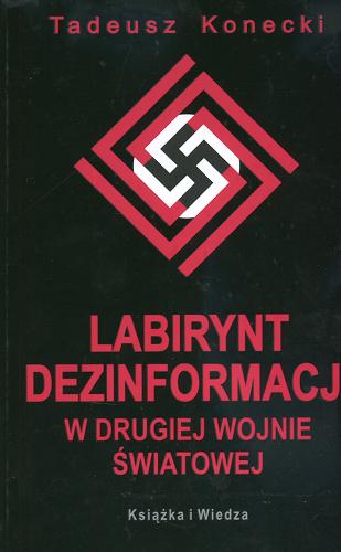 Okładka książki  Labirynt dezinformacji w drugiej wojnie światowej : od Compiegne 22 czerwca 1940 do hasła 