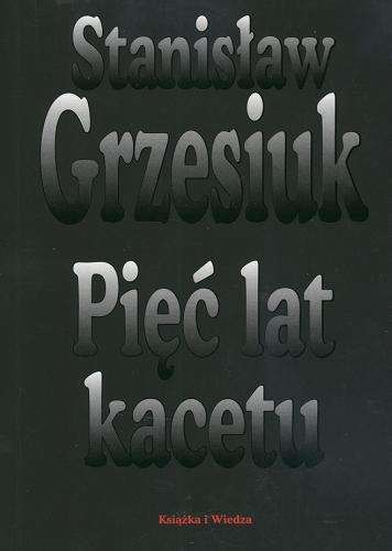 Okładka książki Pięć lat kacetu /  Stanisław Grzesiuk.