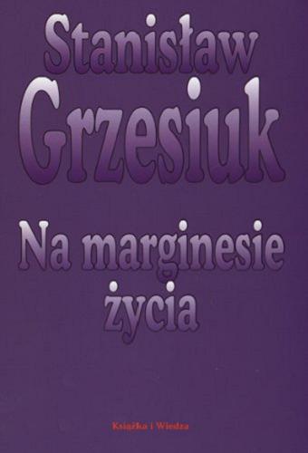 Okładka książki Na marginesie życia /  Stanisław Grzesiuk.
