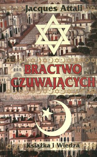 Okładka książki Bractwo Czuwających /  Jacques Attali ; z fr. przeł. Maria Hoffman, Agnieszka Kozłowska.