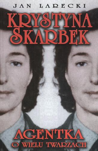 Okładka książki Krystyna Skarbek : agentka o wielu twarzach / Jan Larecki.