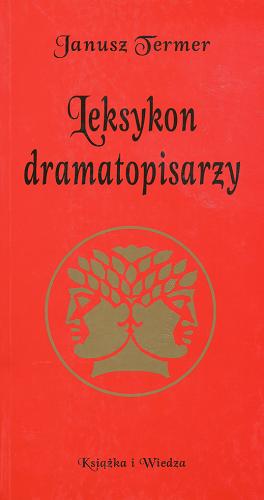 Okładka książki Leksykon dramatopisarzy / Janusz Termer.