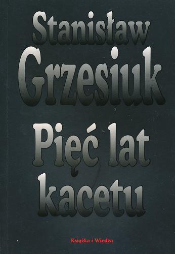 Okładka książki Pięć lat kacetu /  Stanisław Grzesiuk.