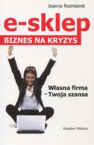 Okładka książki e-sklep : biznes na kryzys / Joanna Rozmiarek.