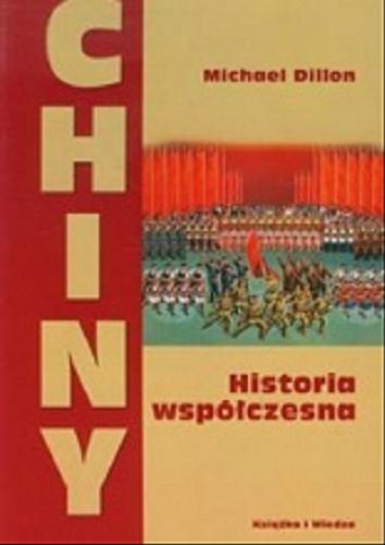 Okładka książki Chiny : historia współczesna / Michael Dillon ; z ang. przeł. Leszek Otrębski.