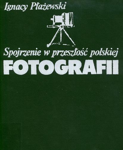 Okładka książki  Spojrzenie w przeszłość polskiej fotografii  2
