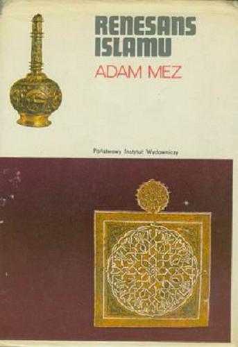 Okładka książki Renesans islamu /  Adam Mez ; przełożył Janusz Danecki.