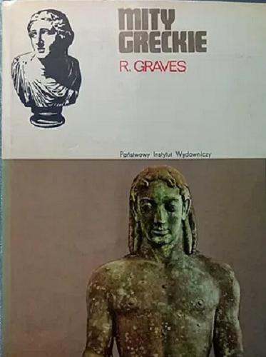 Okładka książki Mity greckie / Robert Graves ; przełożył [z angielskiego] Henryk Krzeczkowski; wstępem opatrzył Aleksander Krawczuk; [nazewnictwo i redakcja naukowa Zygmunt Kubiak].