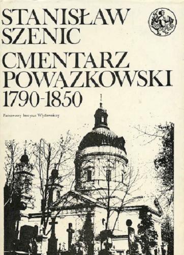 Okładka książki Cmentarz Powązkowski 1790-1850 : zmarli i ich rodziny / Stanisław Szenic.