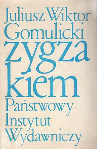 Okładka książki Zygzakiem : szkice, wspomnienia, przekłady / Juliusz Wiktor Gomulicki.