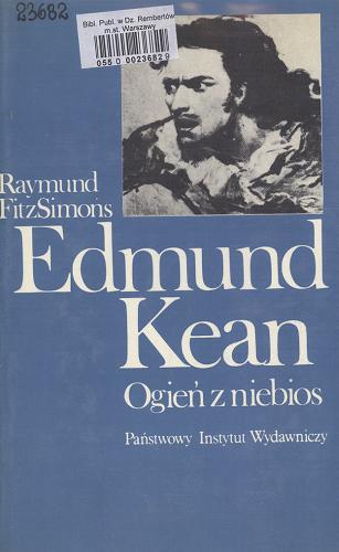 Okładka książki Edmund Kean : ogień z niebios / Raymund FitzSimons ; przeł. Irena Tarłowska.