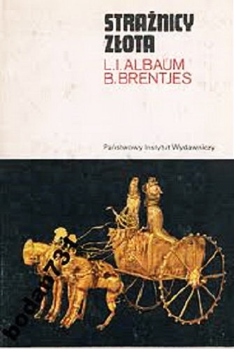 Okładka książki Strażnicy złota / L. L. Albaum, B. Brentjes ; przeł. [z niem.] Andrzej Reiche.