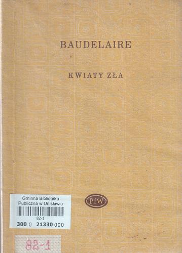Okładka książki Kwiaty zła / Charles Baudelaire ; oprac. Mieczysław Jastrun ; tł. Antoni Lange.