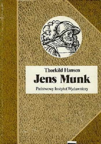 Okładka książki Jens Munk / Thorkild Hansen ; przełożyła [z duńskiego] Maria Bero.