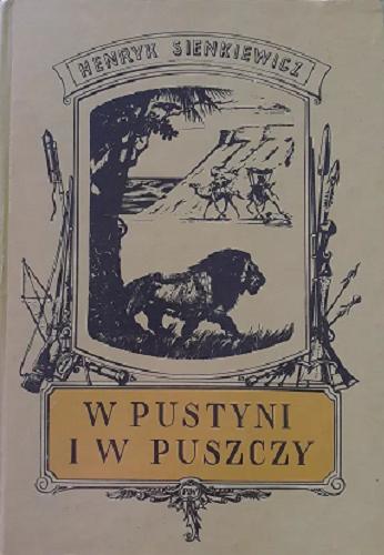 Okładka książki W pustyni i w puszczy : z rycinami / Henryk Sienkiewicz ; [opracowanie graficzne i posłowie Szymona Kobylińskiego].