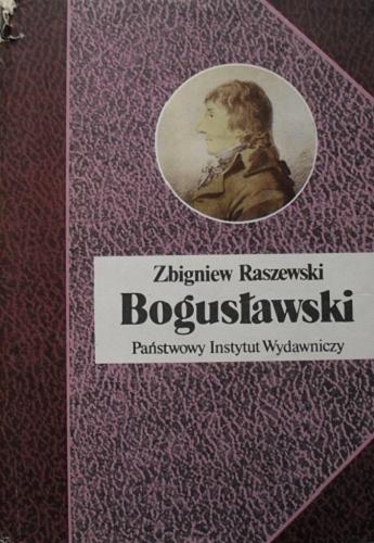 Okładka książki Bogusławski / Zbigniew Raszewski ; [indeks oprac. Anna Kulikowska].