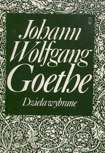 Okładka książki Dzieła wybrane / Johann Wolfgang Goethe ; wybrał i wstępem opatrzył Stefan H[ubert] Kaszyński; [tł. z niem.].