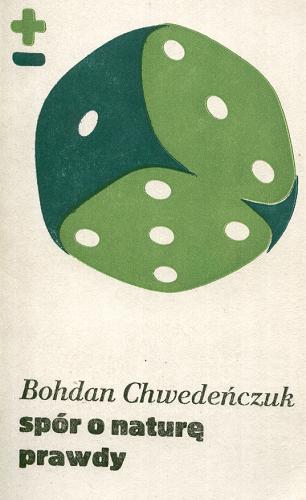 Okładka książki Spór o naturę prawdy / Bohdan Chwedeńczuk.