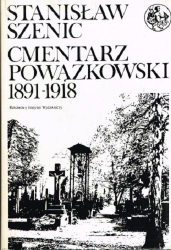 Okładka książki Cmentarz Powązkowski T. 3 Cmentarz Powązkowski 1891-1918 : zmarli i ich rodziny / Stanisław Szenic.
