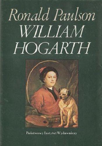 Okładka książki William Hogarth / Ronald Paulson ; skróciła Anne Wilde ; przełożyły Halina Andrzejewska, Zofia Potkowska.