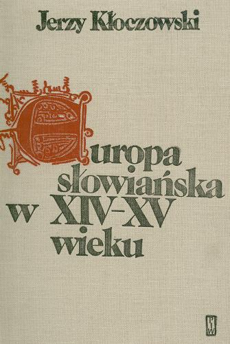 Okładka książki Europa słowiańska w XIV-XV wieku / Jerzy Kłoczowski.