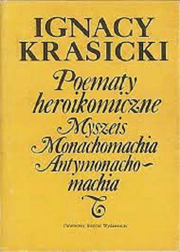 Okładka książki Poematy heroikomiczne / Ignacy Krasicki ; wstęp Wiesława Pusza ; komentarz i wybór ilustracji Zbigniew Goliński.