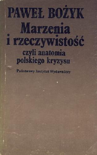 Okładka książki Marzenia i rzeczywistość czyli Anatomia polskiego kryzysu / Paweł Bożyk.