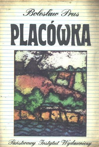 Okładka książki Placówka : powieść / Bolesław Prus ; wstępem, przypisami i aneksem opatrzył Tomasz Jodełka-Burzecki.