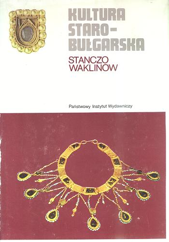 Okładka książki Kultura starobułgarska (VI-XI w.) / Stanco Vaklinov ; tł. Katarzyna Wierzbicka.
