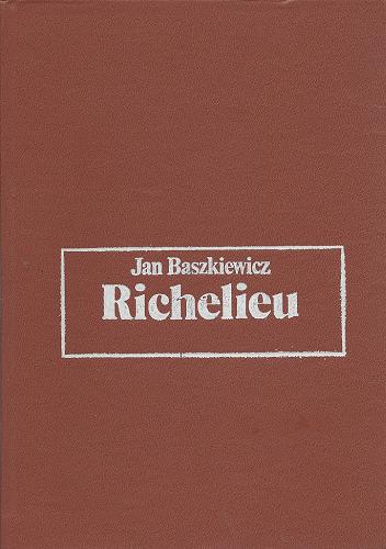 Okładka książki Richelieu / Jan Baszkiewicz.