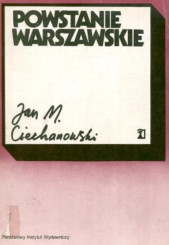 Okładka książki Powstanie warszawskie : zarys podłoża politycznego i dyplomatycznego / Jan M. Ciechanowski ; przedmową poprzedził Aleksander Skarżyński.
