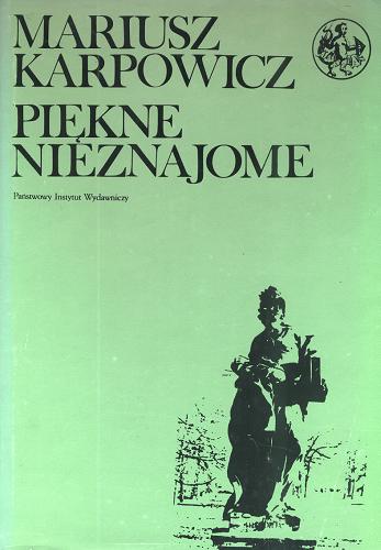 Okładka książki Piękne nieznajome : warszawskie zabytki XVII i XVIII wieku / Mariusz Karpowicz.