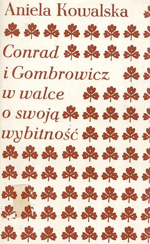 Okładka książki Conrad i Gombrowicz w walce o swoją wybitność / Aniela Kowalska ; posł. napisała Maria Janion.