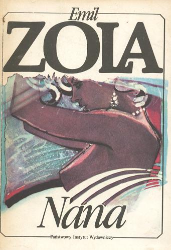 Okładka książki Nana / Emile Zola ; tł. Zofia Karczewska-Markiewicz.